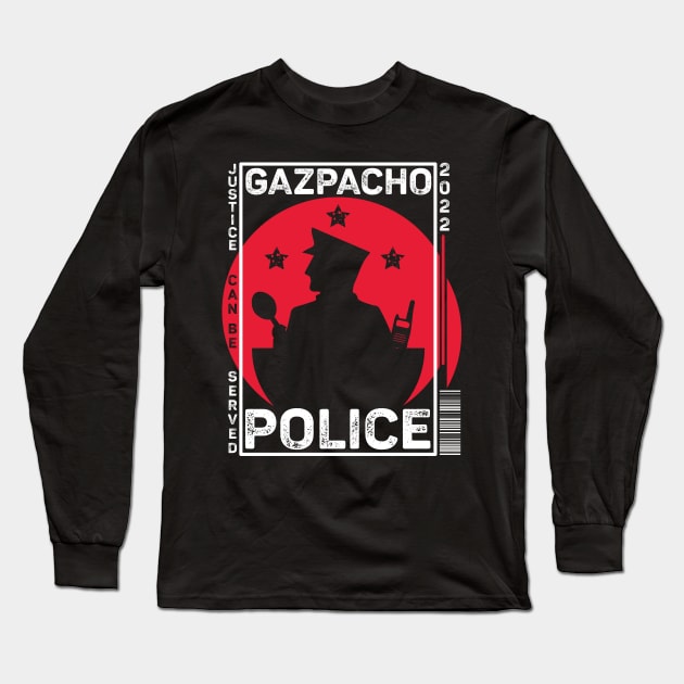 Gazpacho Police Funny Long Sleeve T-Shirt by alcoshirts